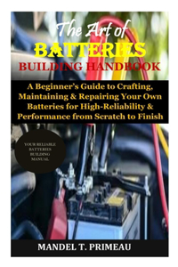 The Art of Batteries Building Handbook
