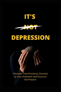 It's Not Depression