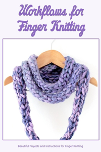 Workflows for Finger Knitting