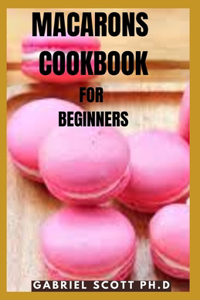 Macarons Cookbook for Beginners