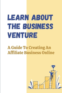 Learn About The Business Venture