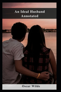 An Ideal Husband Annotated