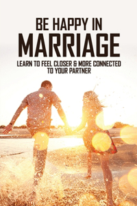 Be Happy In Marriage