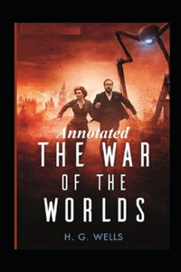 The War of the Worlds Annotated