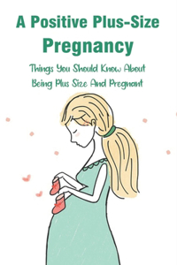 A Positive Plus-size Pregnancy