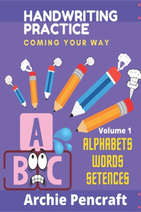 Handwriting Practice: Coming For You, Practice tracing Alphabets, Words, Sentences and Paragraphs. Lots of Silly Sentences to Write. Lined Pages to make practicing and Wr