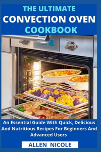 Ultimate Convection Oven Cookbook