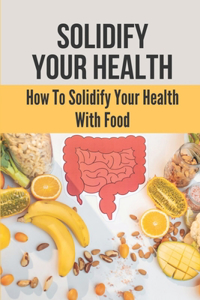Solidify Your Health