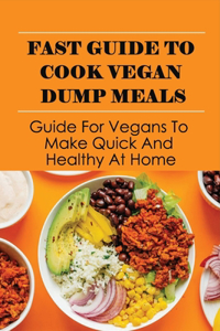 Fast Guide To Cook Vegan Dump Meals