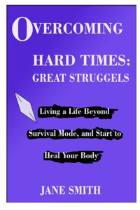 Overcoming Hard Times