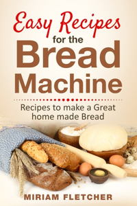 Easy Recipes for the Bread Machine
