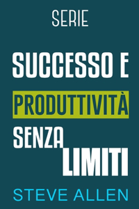 Serie Successo e produttività senza limiti