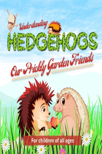 Understanding Hedgehogs - Our Prickly Garden Friends