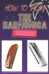 How To Play The Harmonica