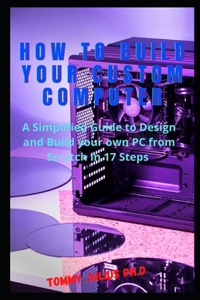 How to Build Your Custom Computer