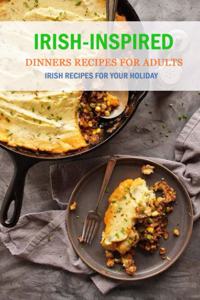 Irish-Inspired Dinners Recipes For Adults