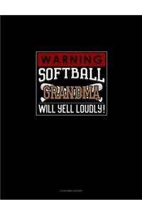 Warning! Softball Grandma Will Yell Loudly!