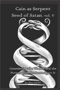 Cain as Serpent Seed of Satan, vol. V