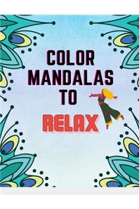 COLOR Mandalas To Relax