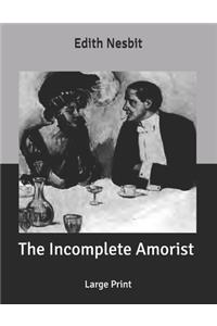 The Incomplete Amorist
