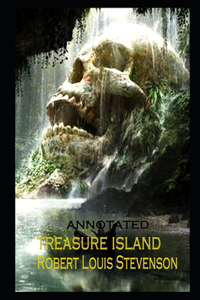 Treasure Island By Robert Louis Stevenson An Annotated Latest Version