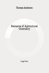 Elements of Agricultural Chemistry