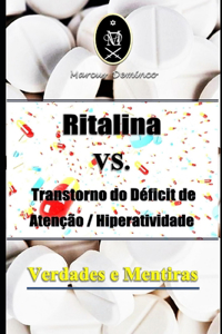 Ritalina VS. Transtorno do Déficit de Atenção / Hiperatividade -Verdades e Mentiras