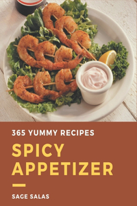 365 Yummy Spicy Appetizer Recipes