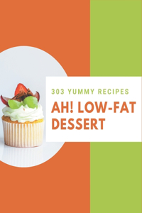 Ah! 303 Yummy Low-Fat Dessert Recipes