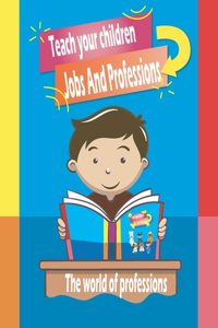 The world of professions teach your child Jobs And Professions