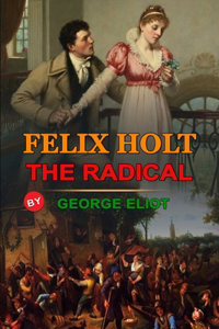 Felix Holt, the Radical by George Eliot
