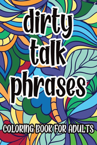Dirty Talk Phrases Coloring Book For Adults