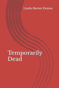 Temporarily Dead