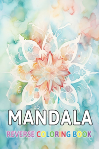 Mandalas Reverse Coloring Book