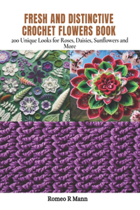 Fresh and Distinctive Crochet Flowers Book
