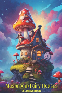 Mushroom Fairy Houses Coloring Book