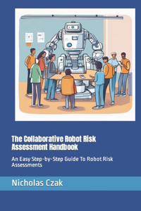 Collaborative Robot Risk Assessment Handbook