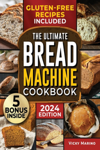 Ultimate Bread Machine Cookbook