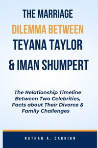 Marriage Dilemma Between Teyana Taylor & Iman Shumpert