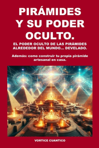 Piramides Y Su Poder Oculto.