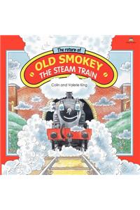 The Return of Old Smokey the Steam Train