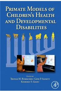 Primate Models of Children's Health and Developmental Disabilities