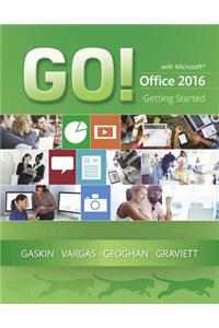 Go! with Microsoft Office 2016 Getting Started