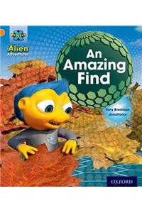 Project X: Alien Adventures: Orange: An Amazing Find