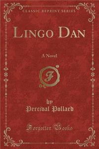 Lingo Dan: A Novel (Classic Reprint)