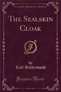 The Sealskin Cloak (Classic Reprint)