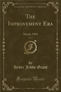 The Improvement Era, Vol. 37: March, 1934 (Classic Reprint)
