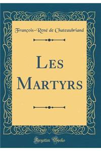 Les Martyrs (Classic Reprint)