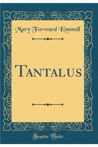 Tantalus (Classic Reprint)