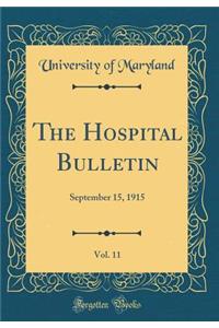 The Hospital Bulletin, Vol. 11: September 15, 1915 (Classic Reprint)